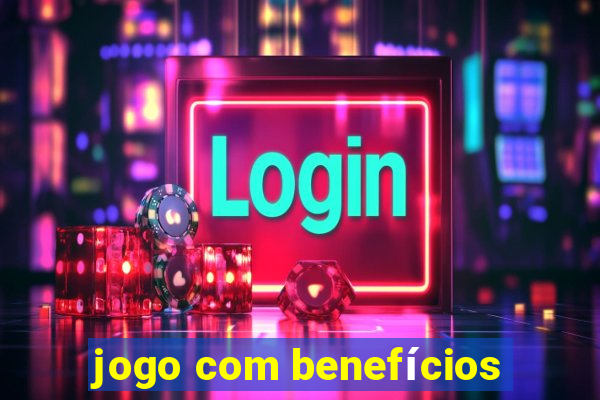 jogo com benefícios