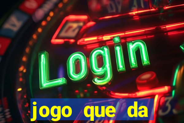 jogo que da dinheiro gratis