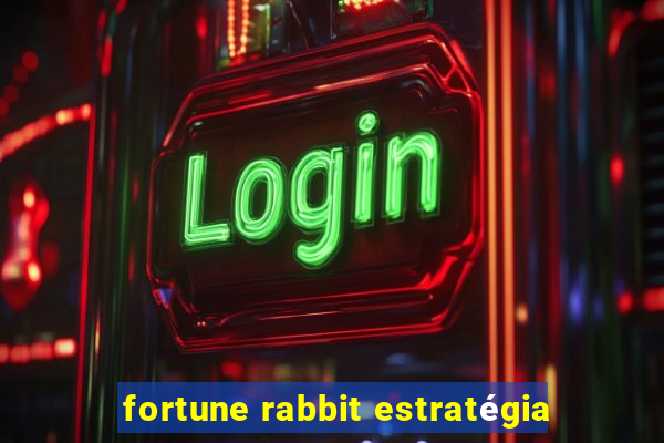 fortune rabbit estratégia