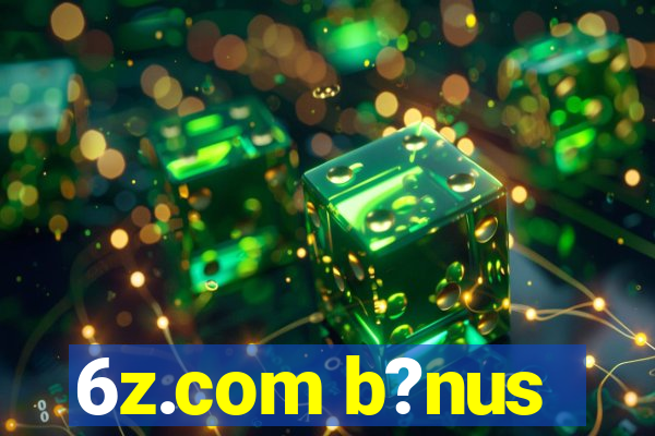 6z.com b?nus