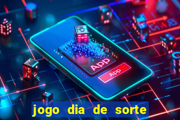 jogo dia de sorte como jogar