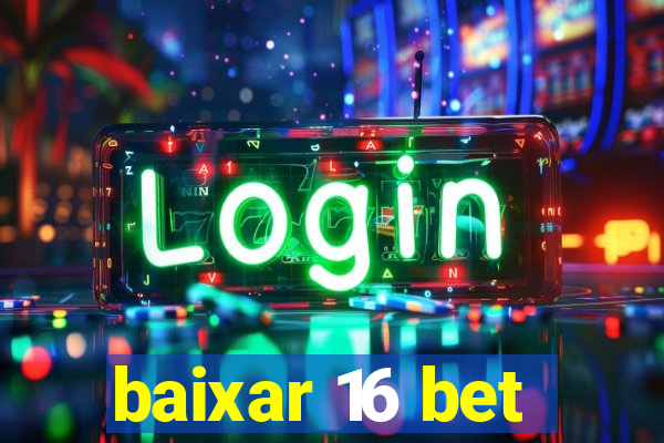 baixar 16 bet