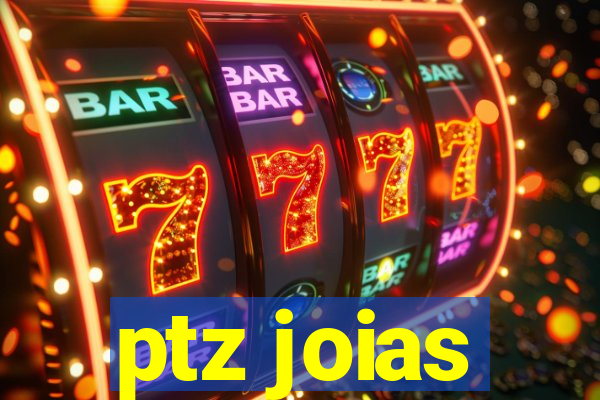 ptz joias