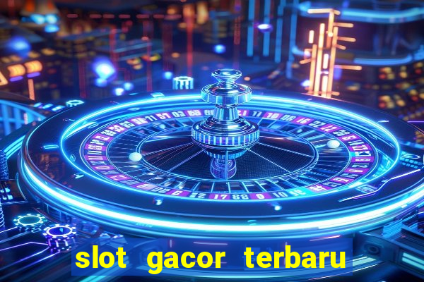 slot gacor terbaru hari ini