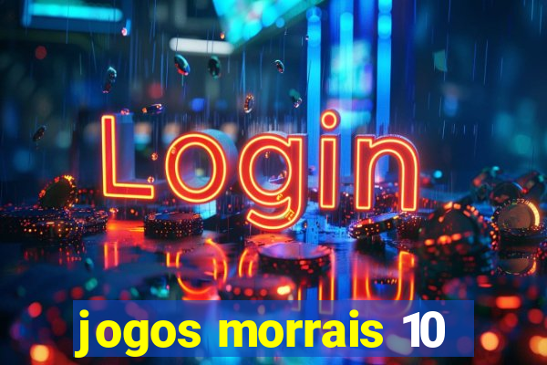 jogos morrais 10