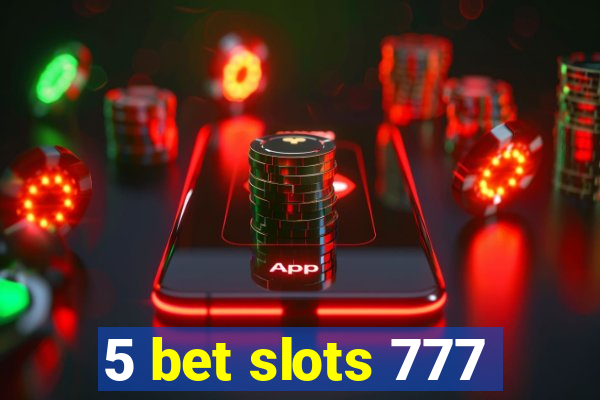 5 bet slots 777