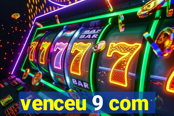 venceu 9 com