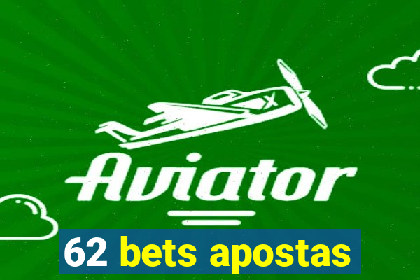 62 bets apostas