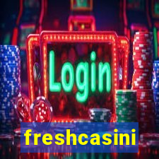 freshcasini