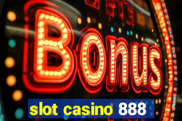 slot casino 888