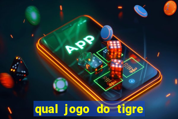 qual jogo do tigre ganhar dinheiro