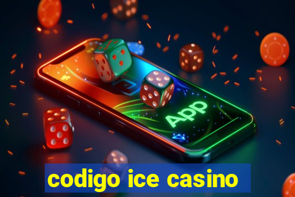 codigo ice casino