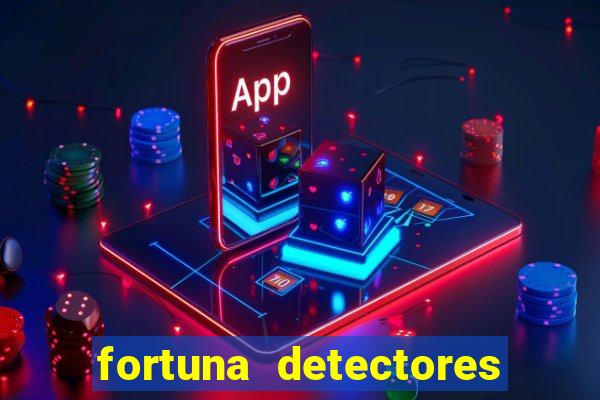 fortuna detectores de metal