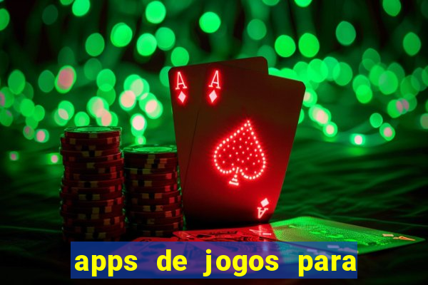 apps de jogos para ganhar dinheiro de verdade