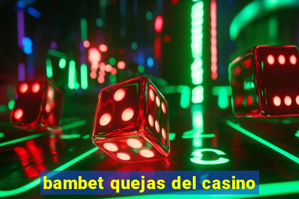 bambet quejas del casino