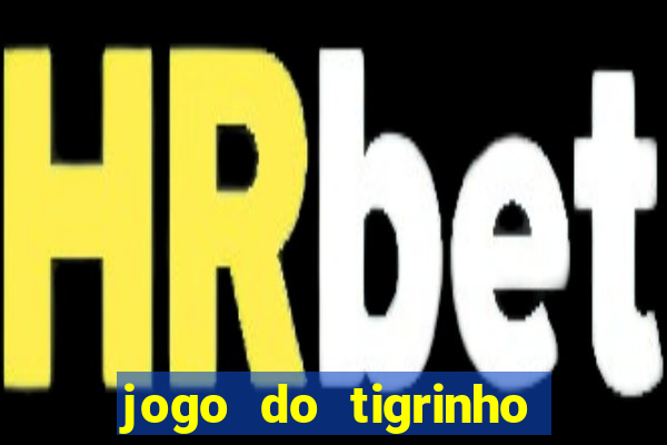 jogo do tigrinho ultimas noticias