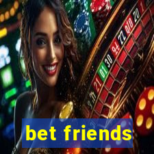 bet friends