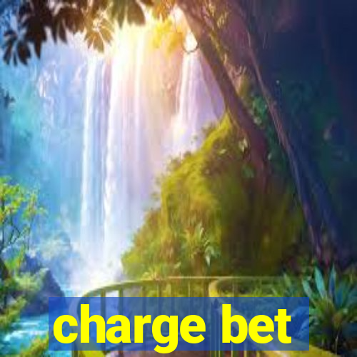 charge bet