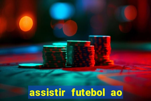 assistir futebol ao vivo multicanais