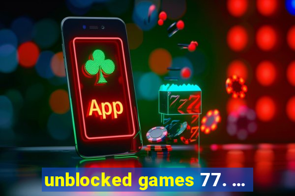 unblocked games 77. ...