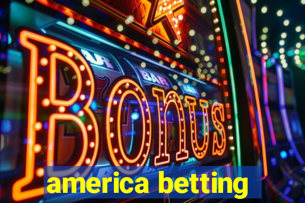 america betting