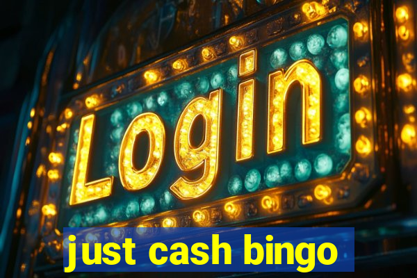 just cash bingo