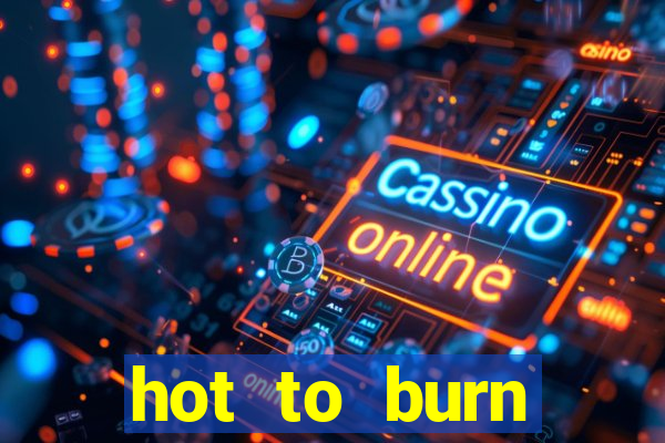 hot to burn extreme slot free