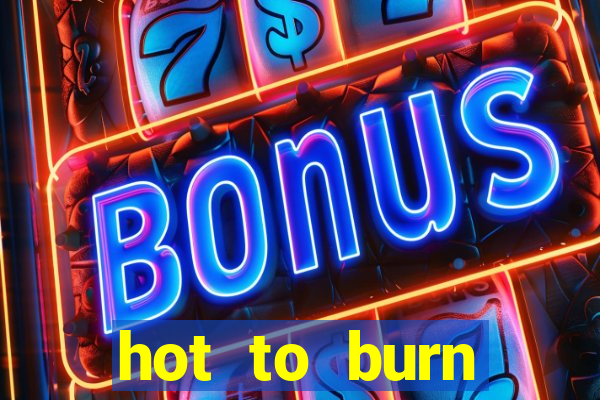 hot to burn extreme slot free