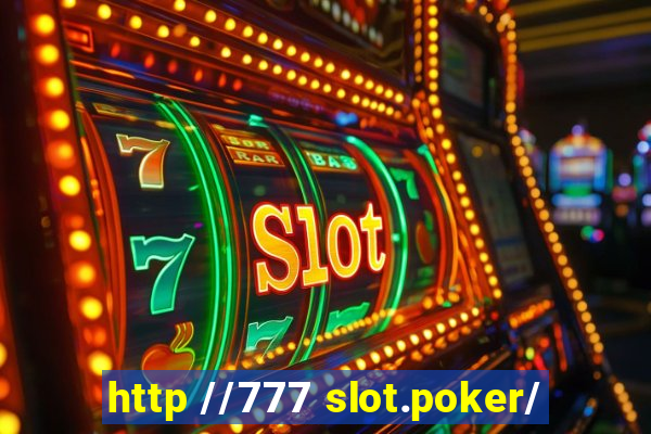 http //777 slot.poker/