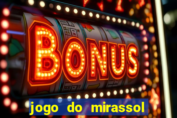 jogo do mirassol ao vivo