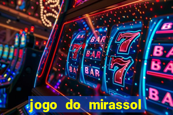 jogo do mirassol ao vivo