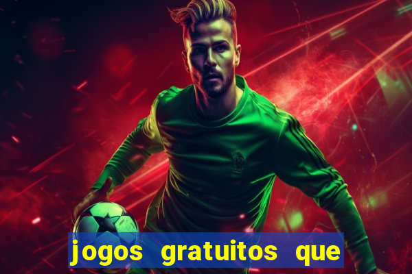 jogos gratuitos que ganha dinheiro de verdade