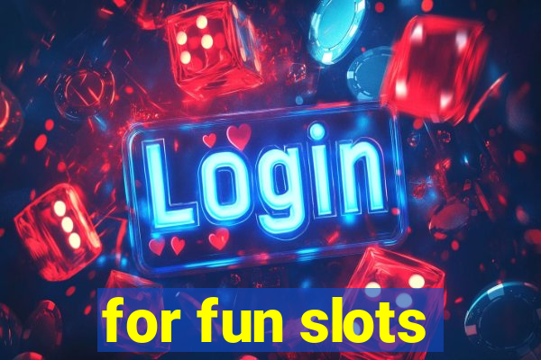 for fun slots