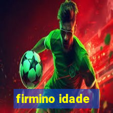 firmino idade