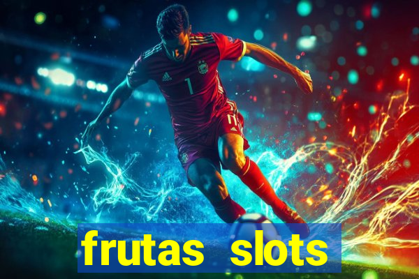 frutas slots dinheiro real