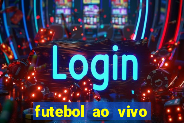 futebol ao vivo assistir no celular futemax