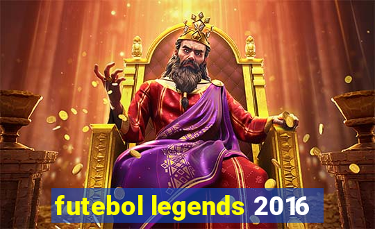 futebol legends 2016