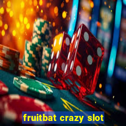 fruitbat crazy slot