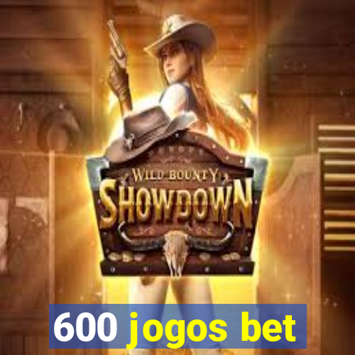 600 jogos bet