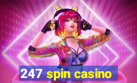 247 spin casino