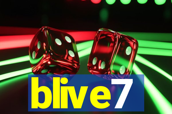 blive7