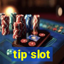 tip slot