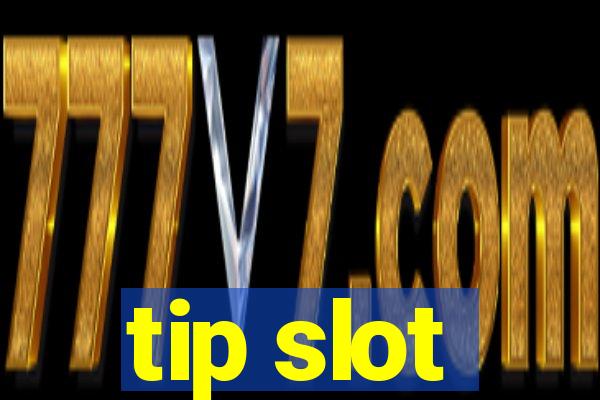 tip slot