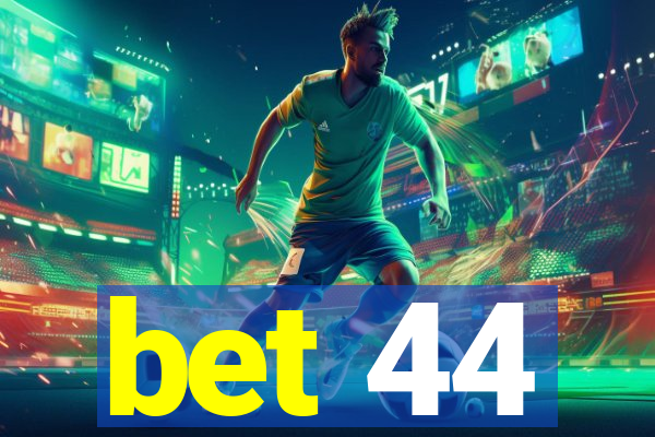 bet 44