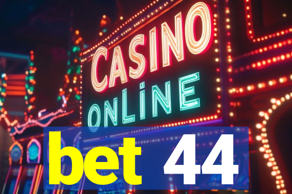 bet 44