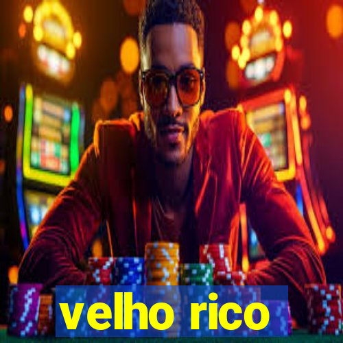 velho rico