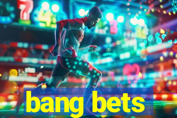 bang bets