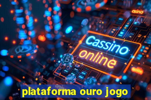 plataforma ouro jogo