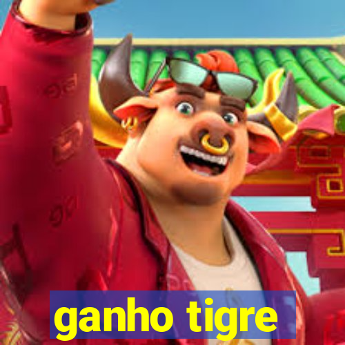 ganho tigre