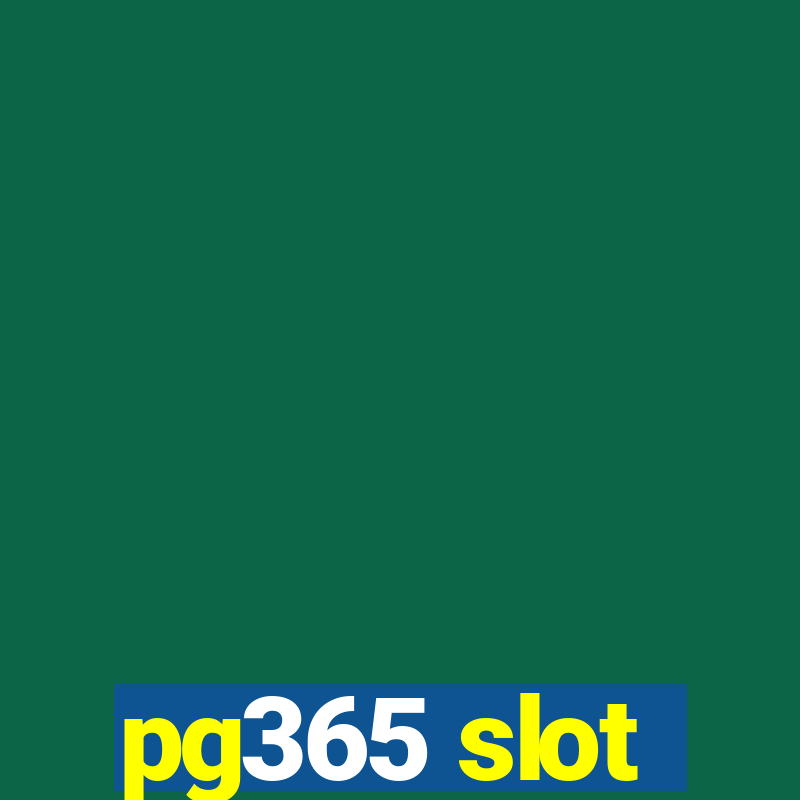 pg365 slot